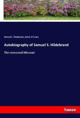 Hildebrand / Evans |  Autobiography of Samuel S. Hildebrand | Buch |  Sack Fachmedien