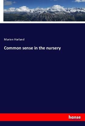 Harland |  Common sense in the nursery | Buch |  Sack Fachmedien