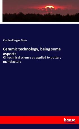 Binns |  Ceramic technology, being some aspects | Buch |  Sack Fachmedien