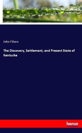 Filson |  The Discovery, Settlement, and Present State of Kentucke | Buch |  Sack Fachmedien