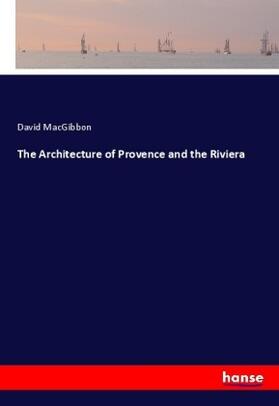 Macgibbon |  The Architecture of Provence and the Riviera | Buch |  Sack Fachmedien