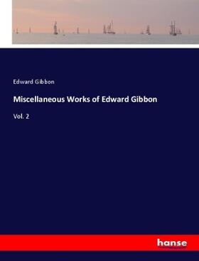 Gibbon |  Miscellaneous Works of Edward Gibbon | Buch |  Sack Fachmedien