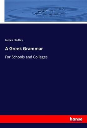 Hadley |  A Greek Grammar | Buch |  Sack Fachmedien