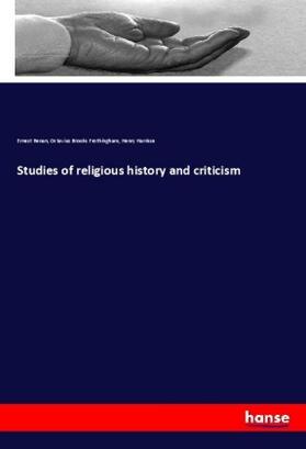 Renan / Frothingham / Harrisse |  Studies of religious history and criticism | Buch |  Sack Fachmedien