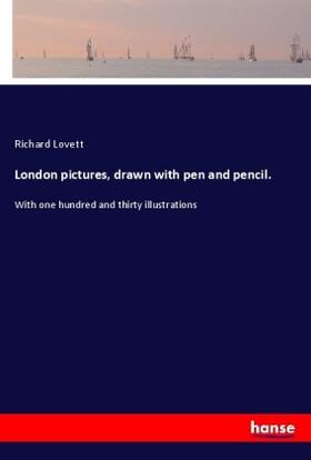 Lovett |  London pictures, drawn with pen and pencil. | Buch |  Sack Fachmedien