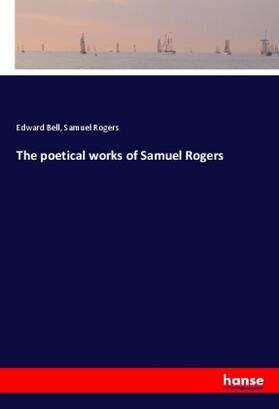 Bell / Rogers |  The poetical works of Samuel Rogers | Buch |  Sack Fachmedien