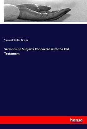 Driver |  Sermons on Subjects Connected with the Old Testament | Buch |  Sack Fachmedien
