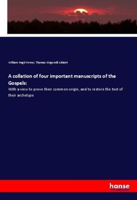 Ferrar / Abbott |  A collation of four important manuscripts of the Gospels: | Buch |  Sack Fachmedien