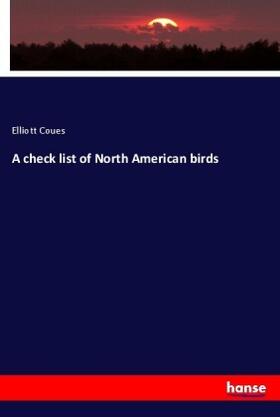 Coues |  A check list of North American birds | Buch |  Sack Fachmedien