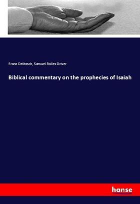 Delitzsch / Driver |  Biblical commentary on the prophecies of Isaiah | Buch |  Sack Fachmedien