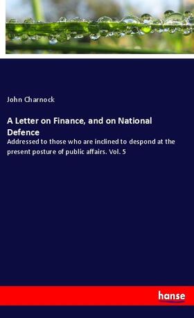 Charnock |  A Letter on Finance, and on National Defence | Buch |  Sack Fachmedien
