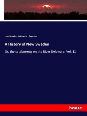 Acrelius / Reynolds |  A History of New Sweden | Buch |  Sack Fachmedien