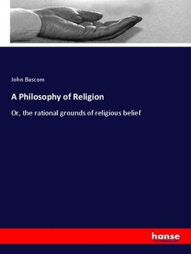 Bascom |  A Philosophy of Religion | Buch |  Sack Fachmedien