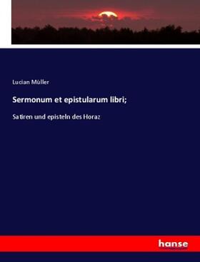 Müller |  Sermonum et epistularum libri; | Buch |  Sack Fachmedien