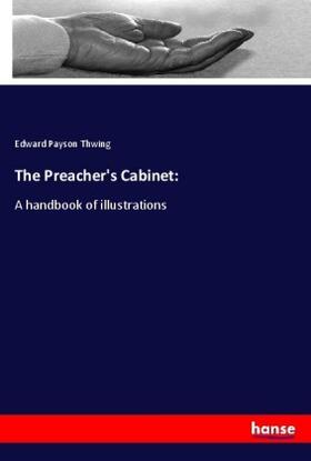 Thwing |  The Preacher's Cabinet: | Buch |  Sack Fachmedien