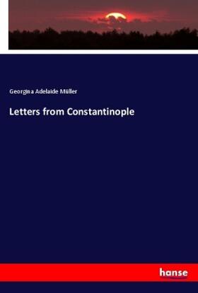 Müller |  Letters from Constantinople | Buch |  Sack Fachmedien