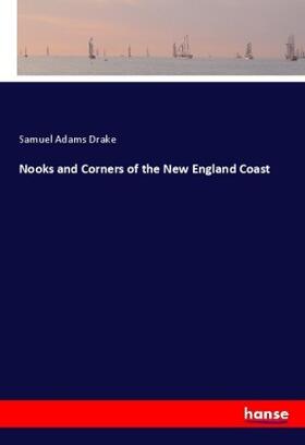 Drake |  Nooks and Corners of the New England Coast | Buch |  Sack Fachmedien