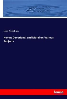 Needham |  Hymns Devotional and Moral on Various Subjects | Buch |  Sack Fachmedien