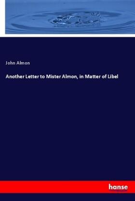 Almon |  Another Letter to Mister Almon, in Matter of Libel | Buch |  Sack Fachmedien