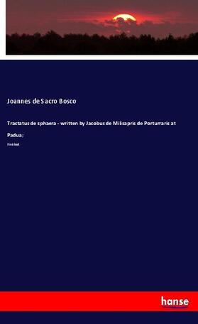 Sacro Bosco |  Tractatus de sphaera - written by Jacobus de Milisapris de Porturraris at Padua; | Buch |  Sack Fachmedien