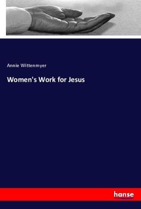 Wittenmyer |  Women's Work for Jesus | Buch |  Sack Fachmedien