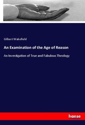 Wakefield |  An Examination of the Age of Reason | Buch |  Sack Fachmedien