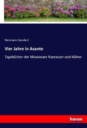 Gundert |  Vier Jahre in Asante | Buch |  Sack Fachmedien