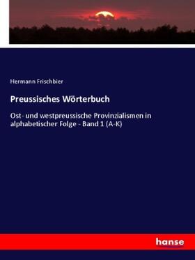 Frischbier |  Preussisches Wörterbuch | Buch |  Sack Fachmedien