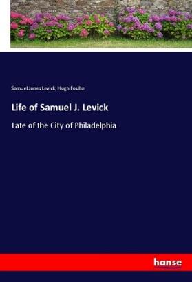 Levick / Foulke |  Life of Samuel J. Levick | Buch |  Sack Fachmedien