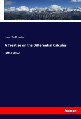 Todhunter |  A Treatise on the Differential Calculus | Buch |  Sack Fachmedien