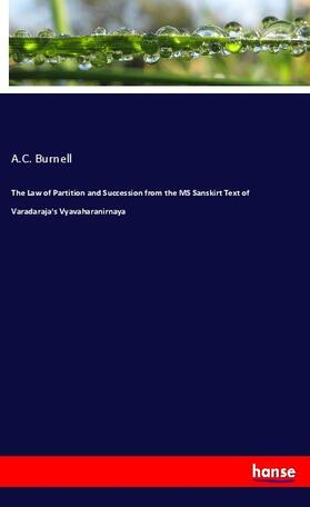 Burnell |  The Law of Partition and Succession from the MS Sanskirt Text of Varadaraja's Vyavaharanirnaya | Buch |  Sack Fachmedien