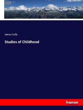 Sully |  Studies of Childhood | Buch |  Sack Fachmedien