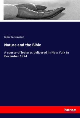 Dawson |  Nature and the Bible | Buch |  Sack Fachmedien
