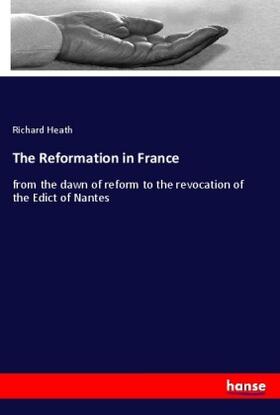 Heath |  The Reformation in France | Buch |  Sack Fachmedien