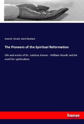 Howitt / Reinhard |  The Pioneers of the Spiritual Reformation | Buch |  Sack Fachmedien