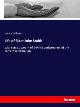Williams |  Life of Elder John Smith | Buch |  Sack Fachmedien