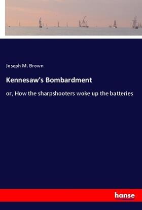 Brown |  Kennesaw's Bombardment | Buch |  Sack Fachmedien