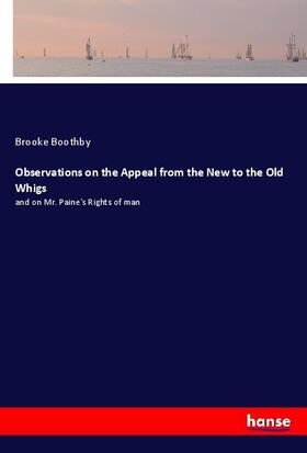 Boothby |  Observations on the Appeal from the New to the Old Whigs | Buch |  Sack Fachmedien