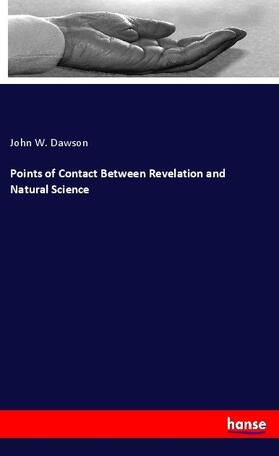 Dawson |  Points of Contact Between Revelation and Natural Science | Buch |  Sack Fachmedien