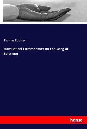 Robinson |  Homiletical Commentary on the Song of Solomon | Buch |  Sack Fachmedien
