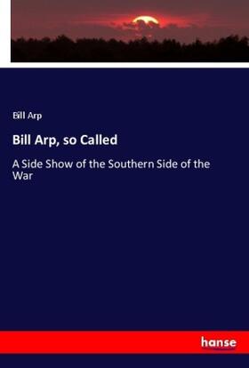 Arp |  Bill Arp, so Called | Buch |  Sack Fachmedien