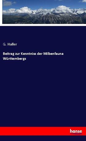 Haller |  Beitrag zur Kenntniss der Milbenfauna Württembergs | Buch |  Sack Fachmedien