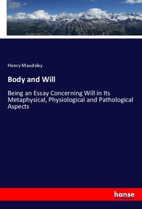 Maudsley |  Body and Will | Buch |  Sack Fachmedien