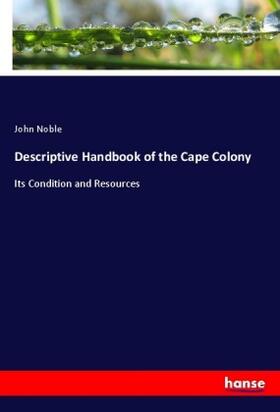 Noble |  Descriptive Handbook of the Cape Colony | Buch |  Sack Fachmedien