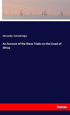 Falconbridge |  An Account of the Slave Trade on the Coast of Africa | Buch |  Sack Fachmedien