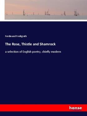 Freiligrath |  The Rose, Thistle and Shamrock | Buch |  Sack Fachmedien