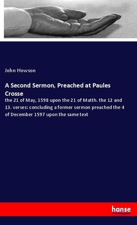 Howson |  A Second Sermon, Preached at Paules Crosse | Buch |  Sack Fachmedien