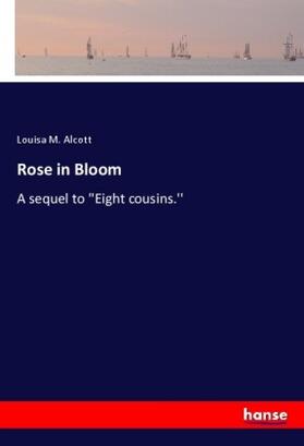 Alcott |  Rose in Bloom | Buch |  Sack Fachmedien