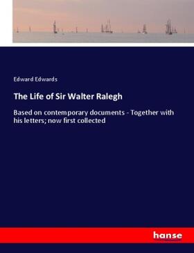 Edwards |  The Life of Sir Walter Ralegh | Buch |  Sack Fachmedien