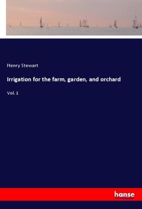 Stewart |  Irrigation for the farm, garden, and orchard | Buch |  Sack Fachmedien